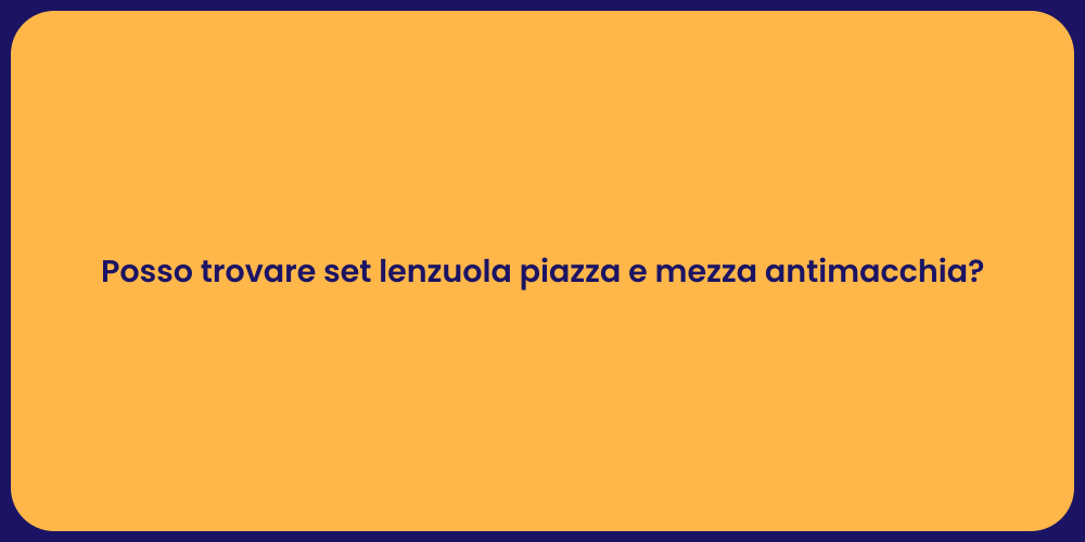 Lenzuola Piazza e Mezza: Comfort Antimacchia