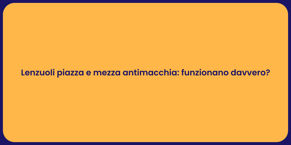 Lenzuoli piazza e mezza antimacchia: funzionano davvero?