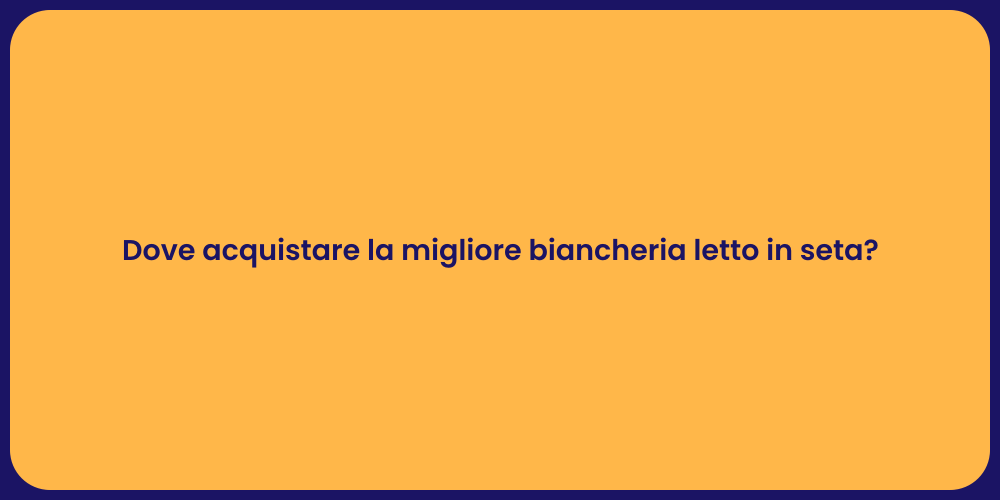 Dove acquistare la migliore biancheria letto in seta?