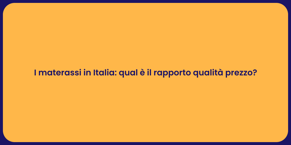 I materassi in Italia: qual è il rapporto qualità prezzo?