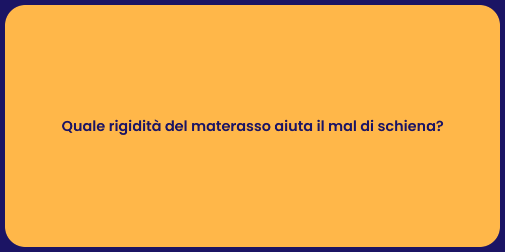 Quale rigidità del materasso aiuta il mal di schiena?