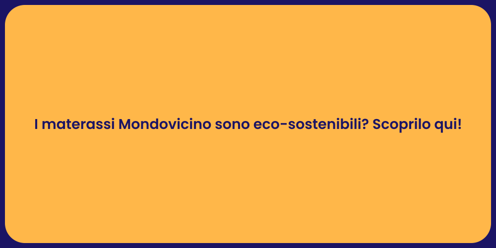 I materassi Mondovicino sono eco-sostenibili? Scoprilo qui!