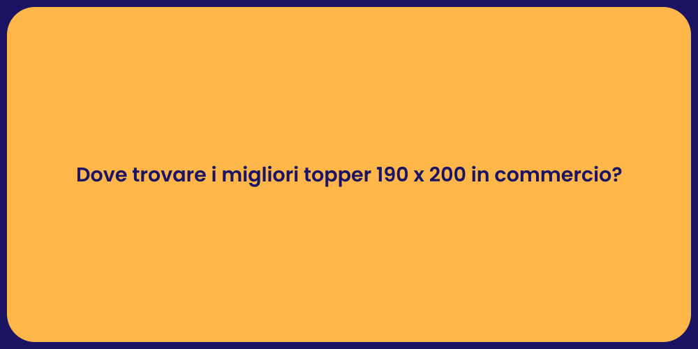 Dove trovare i migliori topper 190 x 200 in commercio?