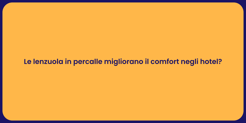 Le lenzuola in percalle migliorano il comfort negli hotel?