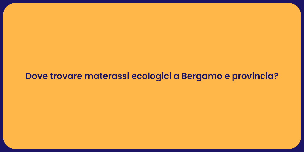 Dove trovare materassi ecologici a Bergamo e provincia?
