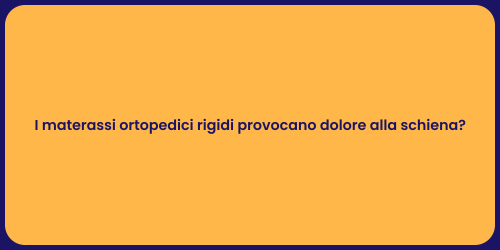 I materassi ortopedici rigidi provocano dolore alla schiena?