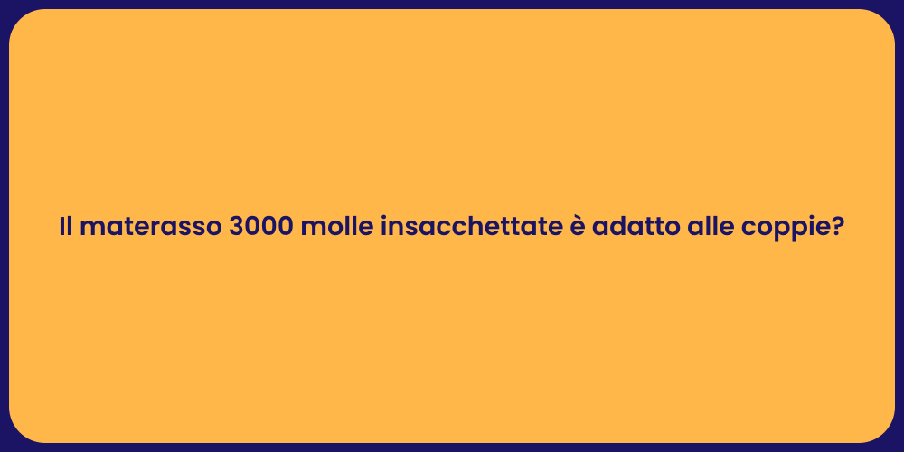 Il materasso 3000 molle insacchettate è adatto alle coppie?