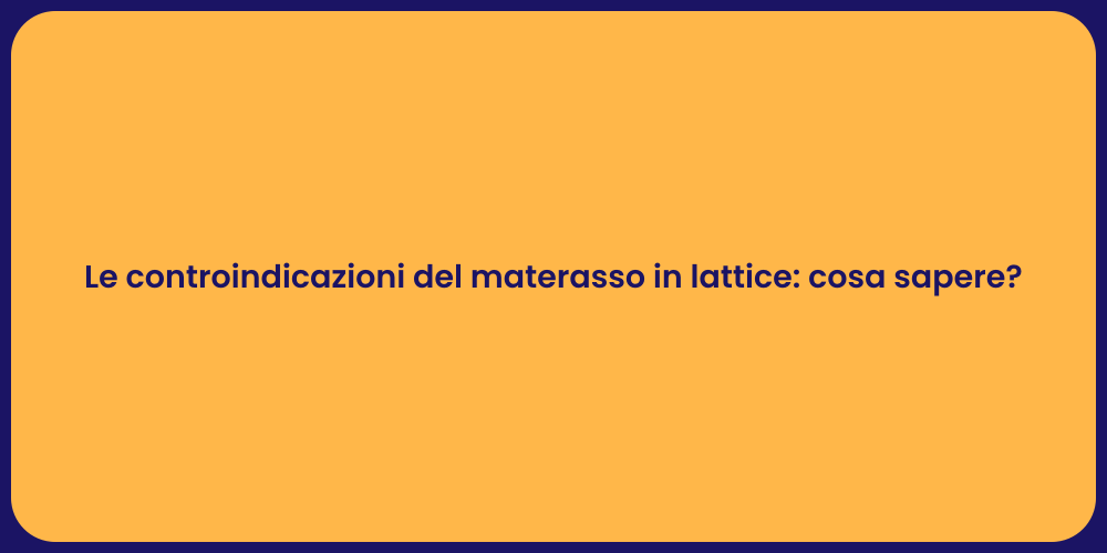 Le controindicazioni del materasso in lattice: cosa sapere?