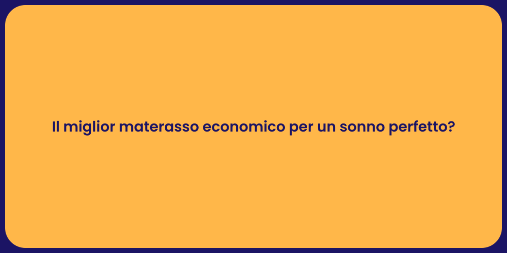Il miglior materasso economico per un sonno perfetto?