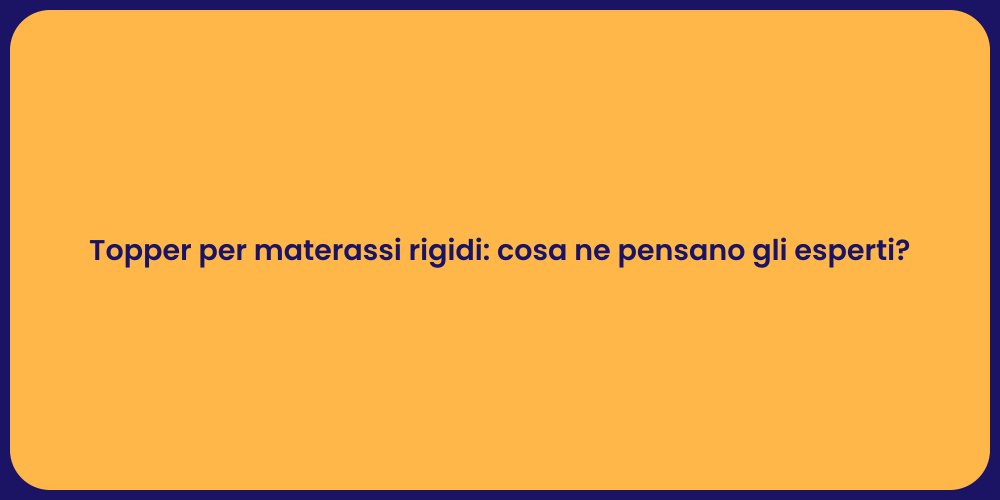 Topper per materassi rigidi: cosa ne pensano gli esperti?