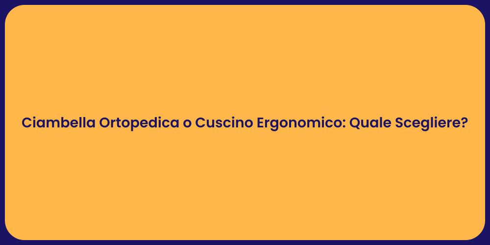 Ciambella Ortopedica o Cuscino Ergonomico: Quale Scegliere?