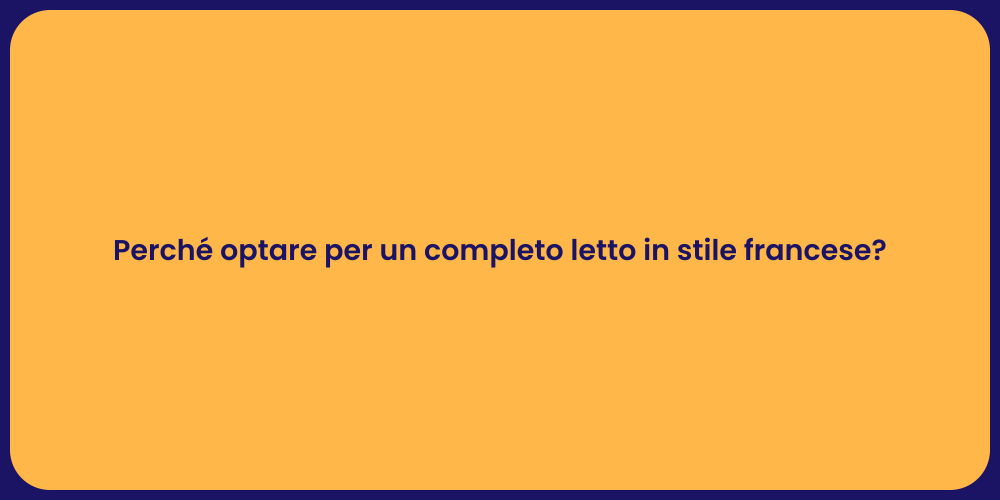 Perché optare per un completo letto in stile francese?