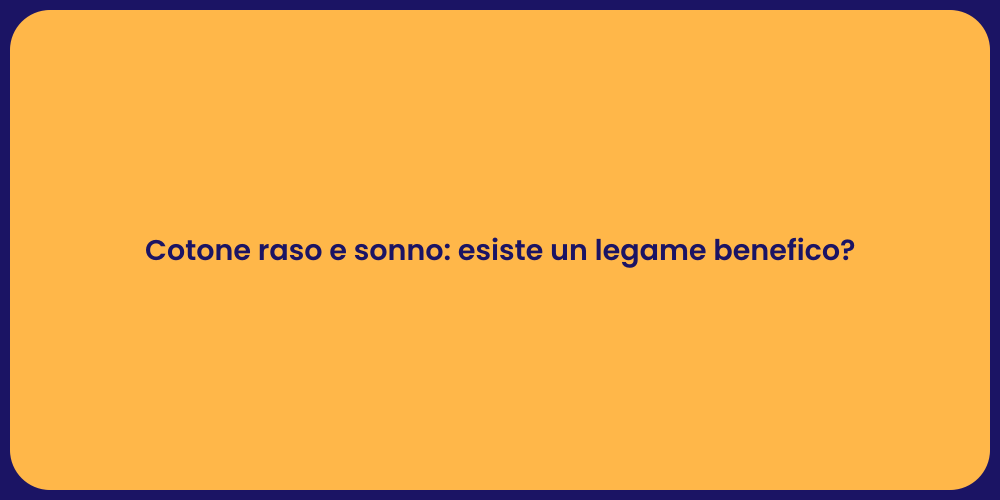 Cotone raso: segreti per un sonno migliore