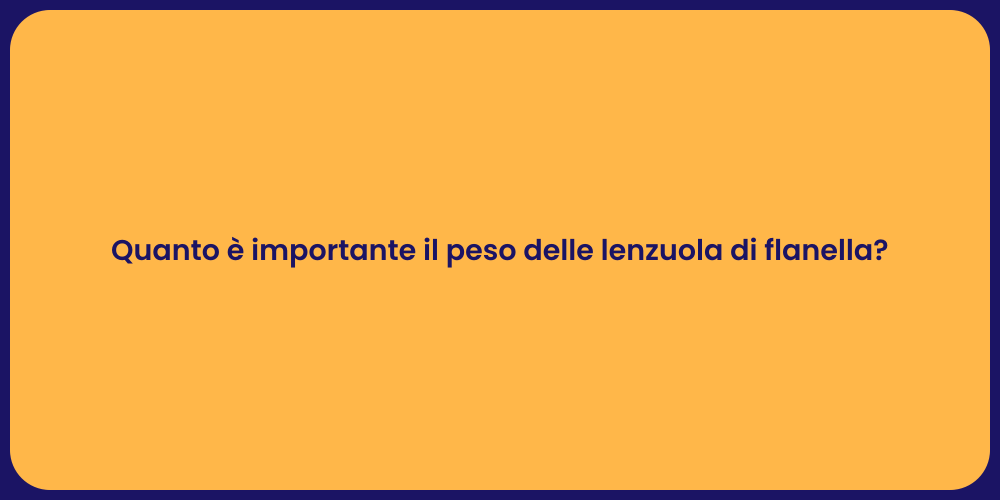 Quanto è importante il peso delle lenzuola di flanella?