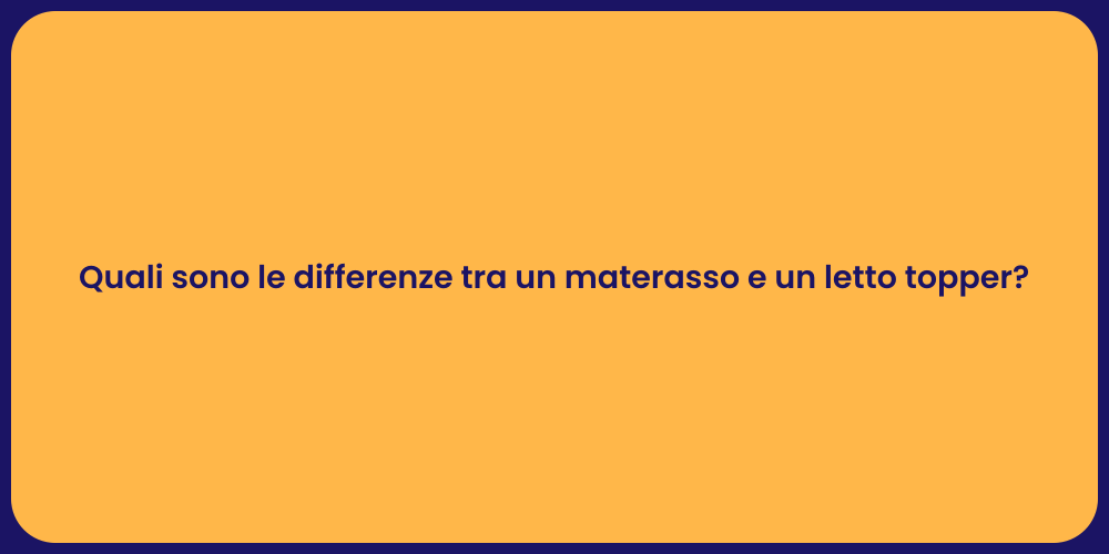 Quali sono le differenze tra un materasso e un letto topper?