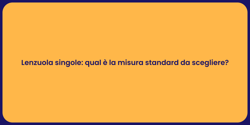 Lenzuola singole: qual è la misura standard da scegliere?