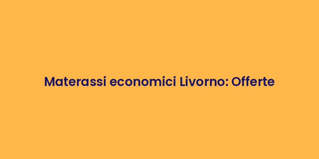 Materassi economici Livorno: Offerte