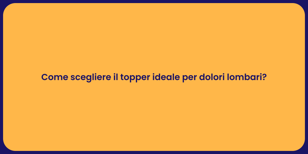 Come scegliere il topper ideale per dolori lombari?