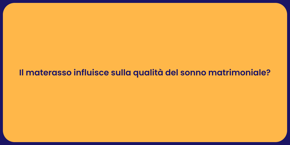 Il materasso influisce sulla qualità del sonno matrimoniale?