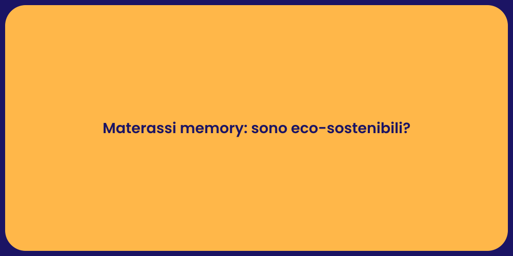 Materassi memory: sono eco-sostenibili?