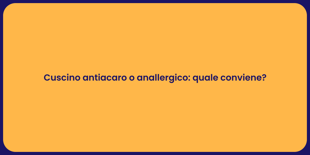 Cuscino antiacaro o anallergico: quale conviene?