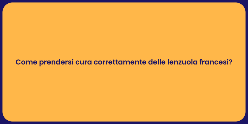 Come prendersi cura correttamente delle lenzuola francesi?