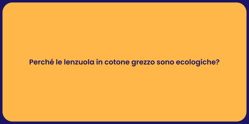Perché le lenzuola in cotone grezzo sono ecologiche?