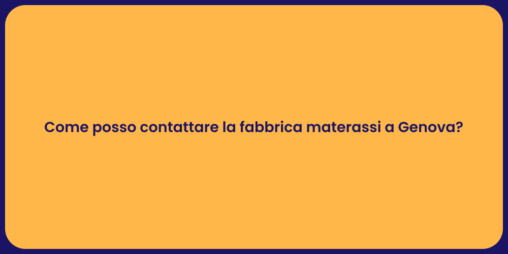 Come posso contattare la fabbrica materassi a Genova?