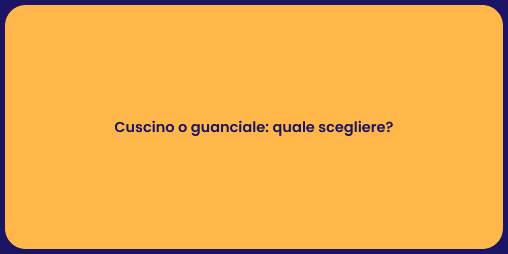 Cuscino o guanciale: quale scegliere?