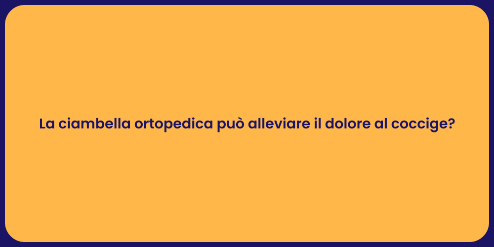 La ciambella ortopedica può alleviare il dolore al coccige?