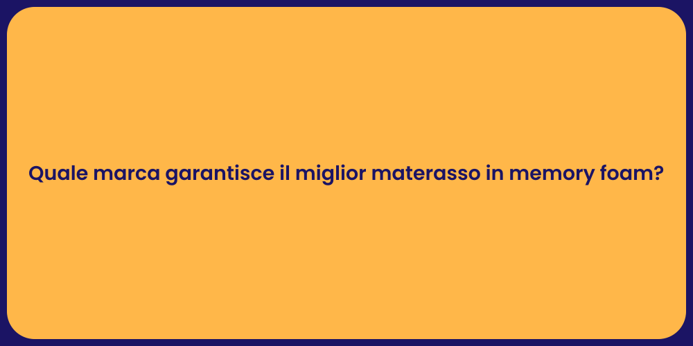 Quale marca garantisce il miglior materasso in memory foam?