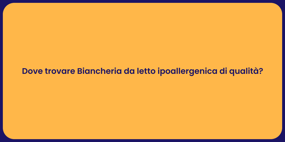 Dove trovare Biancheria da letto ipoallergenica di qualità?