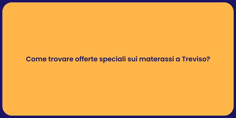 Materassi a Treviso: Offerte Imperdibili