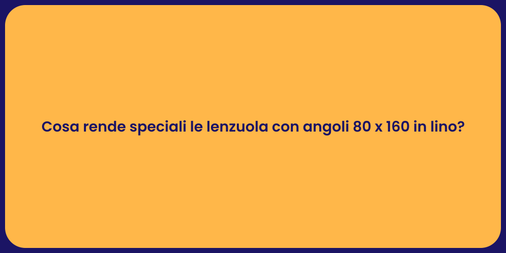 Cosa rende speciali le lenzuola con angoli 80 x 160 in lino?