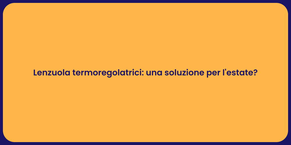 Lenzuola termoregolatrici: una soluzione per l'estate?