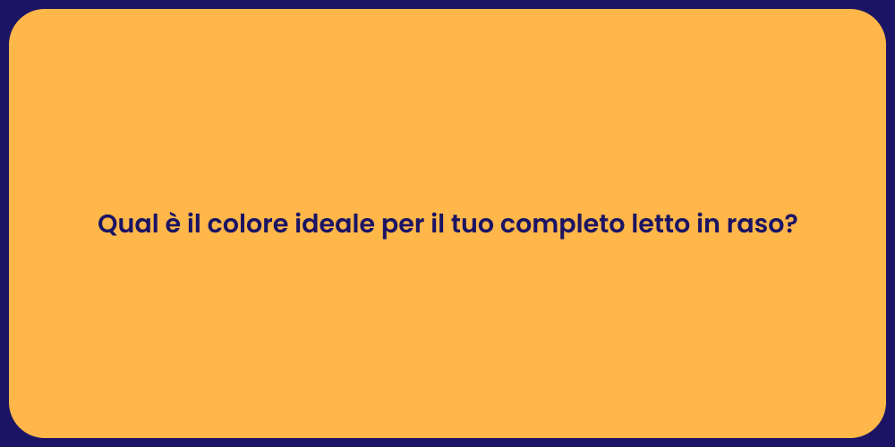 Qual è il colore ideale per il tuo completo letto in raso?