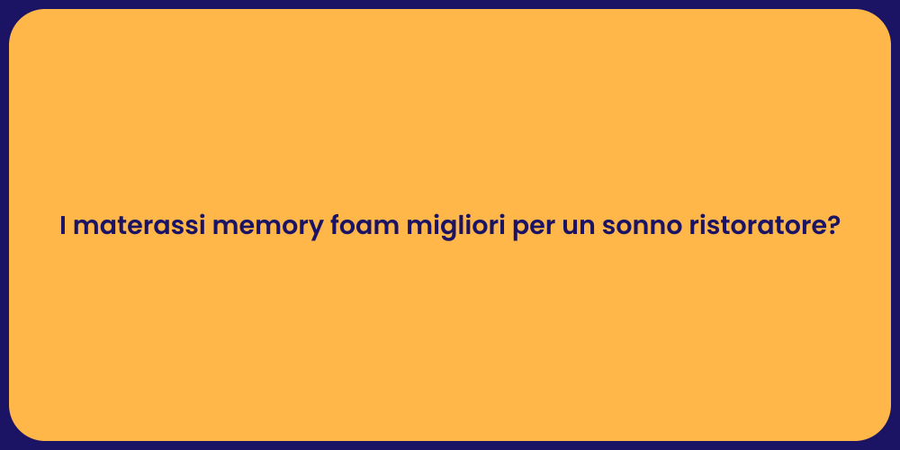 I materassi memory foam migliori per un sonno ristoratore?