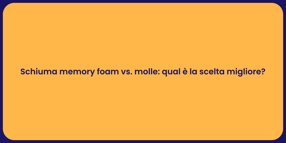 Schiuma memory foam vs. molle: qual è la scelta migliore?