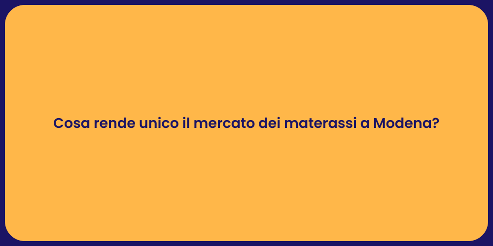 Cosa rende unico il mercato dei materassi a Modena?