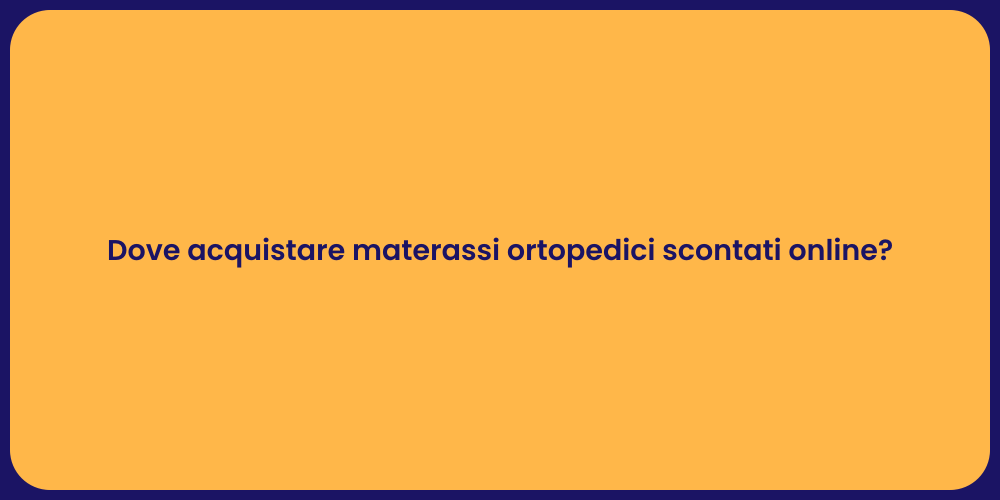 Dove acquistare materassi ortopedici scontati online?