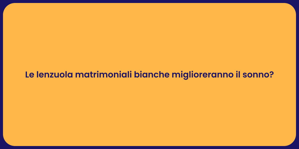 Le lenzuola matrimoniali bianche miglioreranno il sonno?