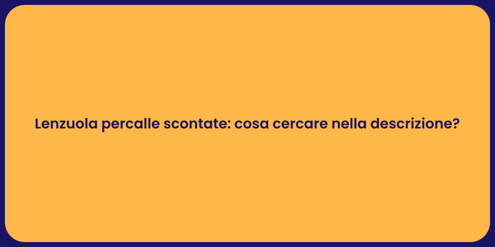 Lenzuola percalle scontate: cosa cercare nella descrizione?