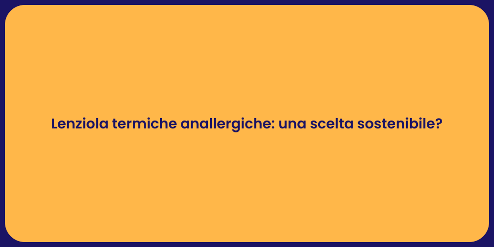 Lenziola termiche anallergiche: una scelta sostenibile?