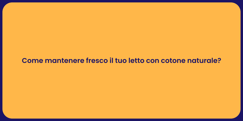 Come mantenere fresco il tuo letto con cotone naturale?