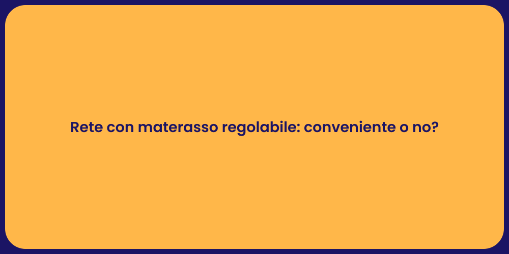 Rete con materasso regolabile: conveniente o no?