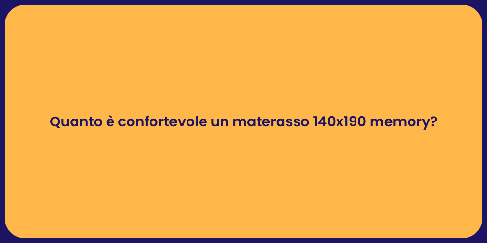 Quanto è confortevole un materasso 140x190 memory?
