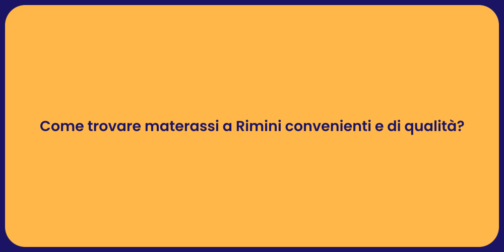 Come trovare materassi a Rimini convenienti e di qualità?