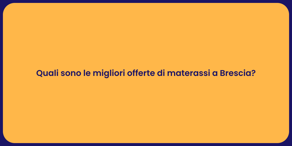 Quali sono le migliori offerte di materassi a Brescia?