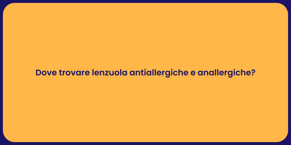 Dove trovare lenzuola antiallergiche e anallergiche?
