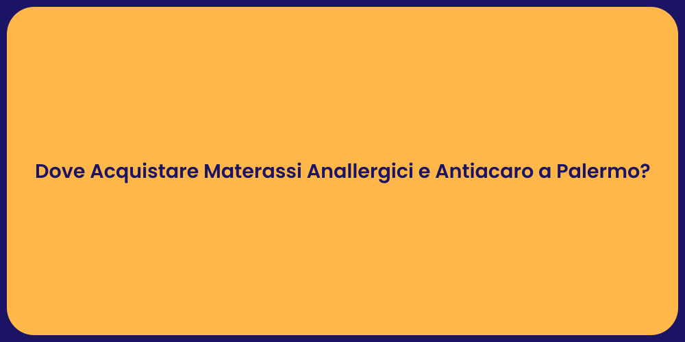 Dove Acquistare Materassi Anallergici e Antiacaro a Palermo?